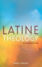 Icon image Latine Theology: An Introduction