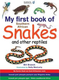 Icon image My First Book of Southern African Snakes & other Reptiles