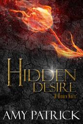 Icon image Hidden Desire, Book 6 of the Hidden Saga: A Hidden Novel