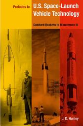Icon image Preludes to U.S. Space-Launch Vehicle Technology: Goddard Rockets to Minuteman III