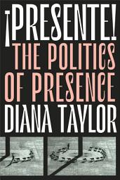 Icon image ¡Presente!: The Politics of Presence