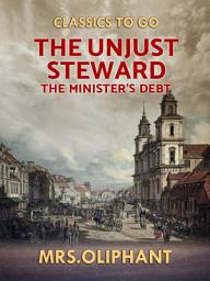 Icon image The Unjust Steward the Minister's Debt: Restored Classics to Go Edition