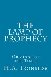 Icon image The Lamp of Prophecy: or Signs of the Times