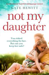 Icon image Not My Daughter: An absolutely heart-breaking page-turner