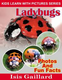 Icon image LadyBugs Photos and Fun Facts for Kids: Amazing Animal Pictures in Nature