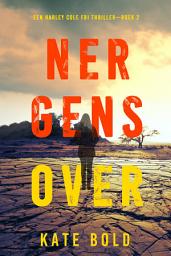 Icon image Nergens Over (Een Harley Cole FBI Thriller—Boek 2)