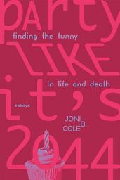 Icon image Party Like It's 2044: Finding the Funny in Life and Death