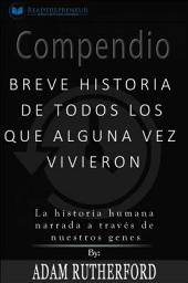 Icon image Compendio: Breve historia de todos los que alguna vez vivieron: La historia humana narrada a través de nuestros genes