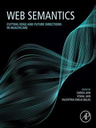 Icon image Web Semantics: Cutting Edge and Future Directions in Healthcare