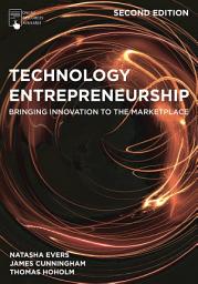 Icon image Technology Entrepreneurship: Bringing Innovation to the Marketplace, Edition 2