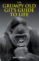 Icon image The Grumpy Old Git's Guide to Life