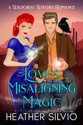 Icon image Love's Misaligning Magic (small town, friends to more, sweet paranormal romance)
