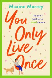 Icon image You Only Live Once: The laugh-out-loud, feel-good romantic comedy from Maxine Morrey