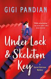 Icon image Under Lock & Skeleton Key: A Secret Staircase Mystery