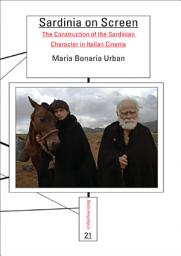 Icon image Sardinia on Screen: The Construction of the Sardinian Character in Italian Cinema