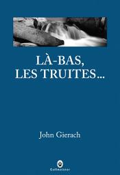 Icon image Là-bas, les truites...
