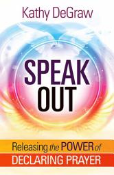Icon image Speak Out: Releasing the Power of Declaring Prayer
