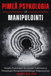 Icon image Pimeä Psykologia Ja Manipulointi: Pimeän Psykologian Syvyyksien Tutkiminen ja Piilotettujen Manipulointitaktiikkojen Paljastaminen