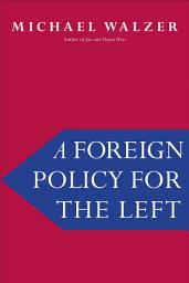 Icon image A Foreign Policy for the Left