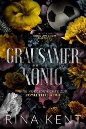 Icon image Cruel King – Grausamer König: Eine Vorgeschichte zur Royal Elite-Reihe