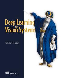 Icon image Deep Learning for Vision Systems