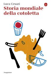 Icon image Storia mondiale della cotoletta