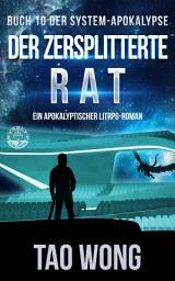 Icon image Der zersplitterte Rat: Ein Apokalyptischer LitRPG - Roman