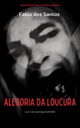 Icon image Alegoria da Loucura: Livro 2 - Do premiado autor de 'O encontro entre o Sr. F & o Sr. L'