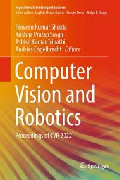 Icon image Computer Vision and Robotics: Proceedings of CVR 2022