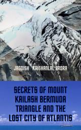 Icon image Secrets of Mount Kailash, Bermuda Triangle and the Lost City of Atlantis