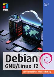 Icon image Debian GNU/Linux 12: Der umfassende Praxiseinstieg