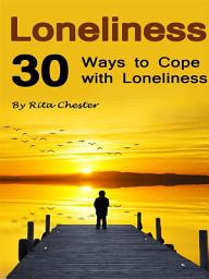 Icon image Loneliness: 30 Ways to Cope with Loneliness