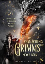Icon image Das Vermächtnis der Grimms: Spieglein, Spieglein an der Wand