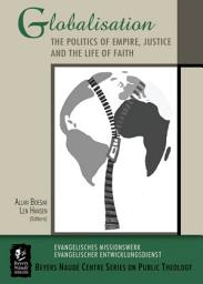 Icon image Globalisation Volume 1: The Politics of Empire, Justice and the Life of Faith