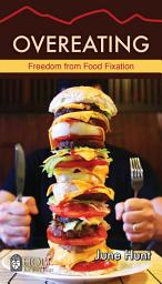 Icon image Overeating: Freedom from Food Fixation
