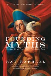 Icon image Founding Myths: Stories That Hide Our Patriotic Past