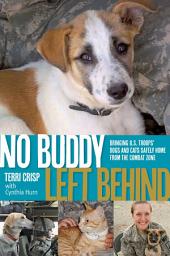 Icon image No Buddy Left Behind: Bringing U.S. Troops' Dogs and Cats Safely Home from the Combat Zone