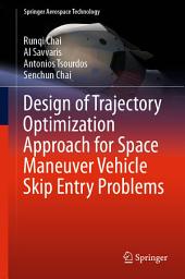 Icon image Design of Trajectory Optimization Approach for Space Maneuver Vehicle Skip Entry Problems