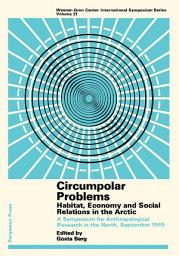 Icon image Circumpolar Problems: Habitat, Economy, and Social Relations in the Arctic