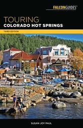 Icon image Touring Colorado Hot Springs: Edition 3