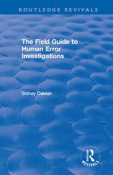 Icon image The Field Guide to Human Error Investigations