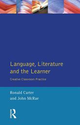 Icon image Language, Literature and the Learner: Creative Classroom Practice