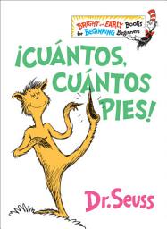 Icon image ¡Cuántos, cuántos pies! (The Foot Book Spanish Edition): El libro de opuestos alocados de Dr. Seuss