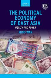 Icon image The Political Economy of East Asia: Wealth and Power