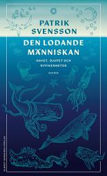 Icon image Den lodande människan : havet, djupet och nyfikenheten