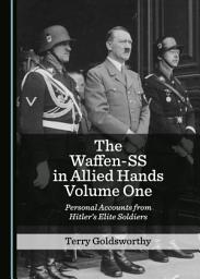 Icon image The Waffen-SS in Allied Hands Volume One: Personal Accounts from Hitler’s Elite Soldiers