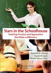 Icon image Stars in the Schoolhouse: Teaching Practices and Approaches that Make a Difference