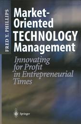 Icon image Market-Oriented Technology Management: Innovating for Profit in Entrepreneurial Times