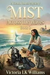 Icon image Mist Across The Waves: Mermaids and Murder: A Paranormal Seaside Mystery