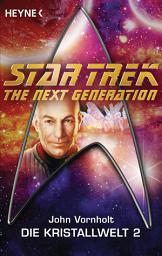Icon image Star Trek - The Next Generation: Kristallwelt 2: Roman